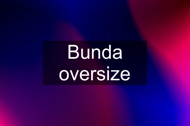 Bunda oversize