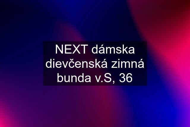 NEXT dámska dievčenská zimná bunda v.S, 36