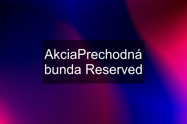 AkciaPrechodná bunda Reserved