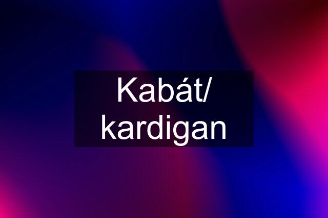 Kabát/ kardigan