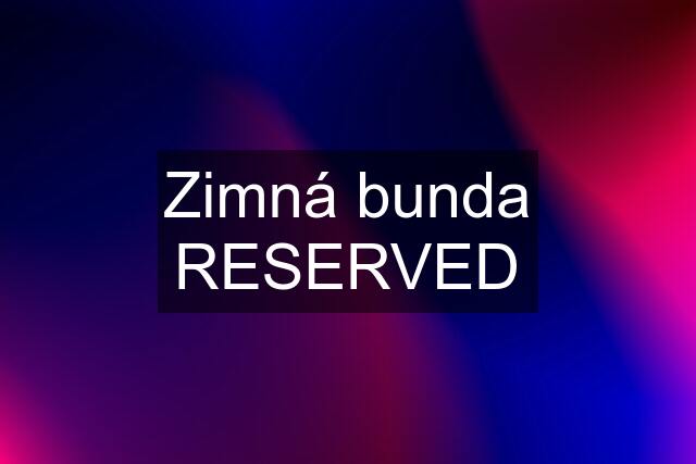 Zimná bunda RESERVED