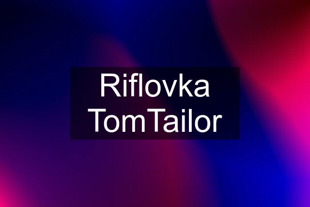 Riflovka TomTailor