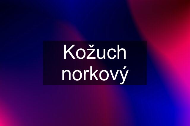 Kožuch norkový