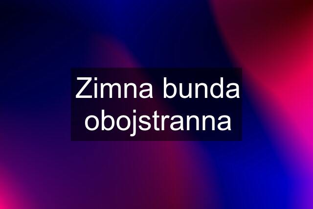 Zimna bunda obojstranna