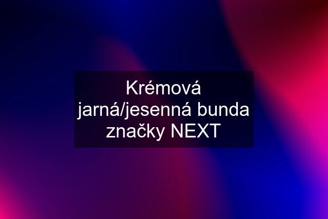 Krémová jarná/jesenná bunda značky NEXT