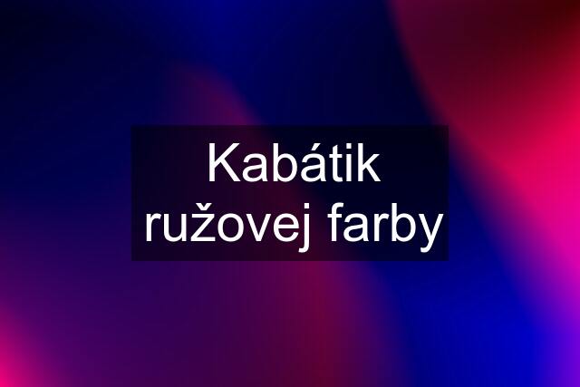 Kabátik ružovej farby