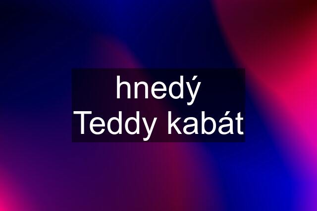 hnedý Teddy kabát