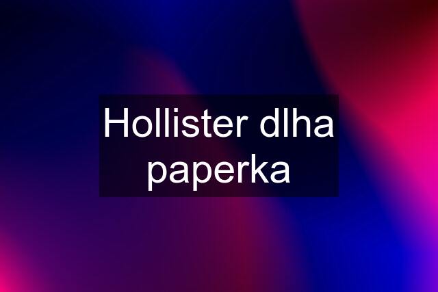 Hollister dlha paperka