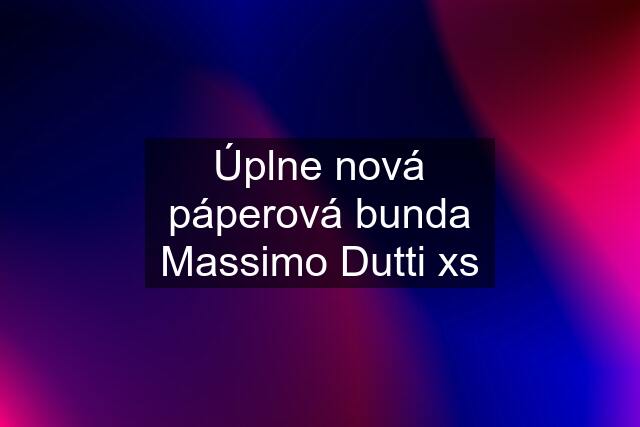 Úplne nová páperová bunda Massimo Dutti xs