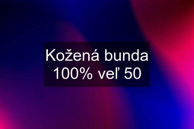 Kožená bunda 100% veľ 50