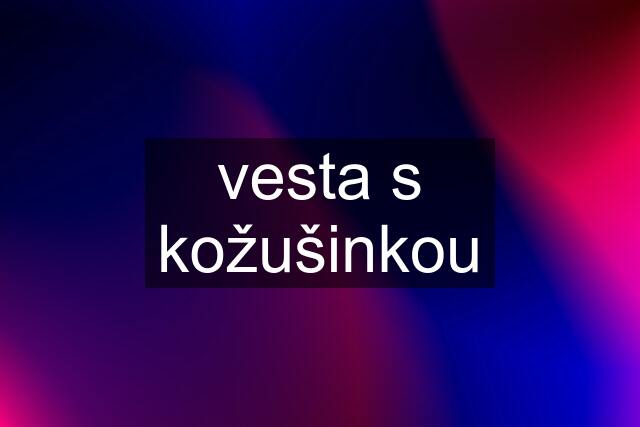 vesta s kožušinkou