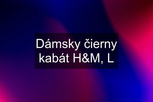 Dámsky čierny kabát H&M, L