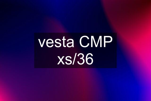 vesta CMP xs/36