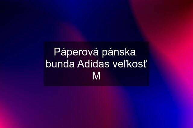 Páperová pánska  bunda Adidas veľkosť M