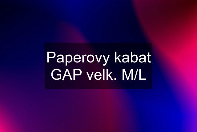 Paperovy kabat GAP velk. M/L