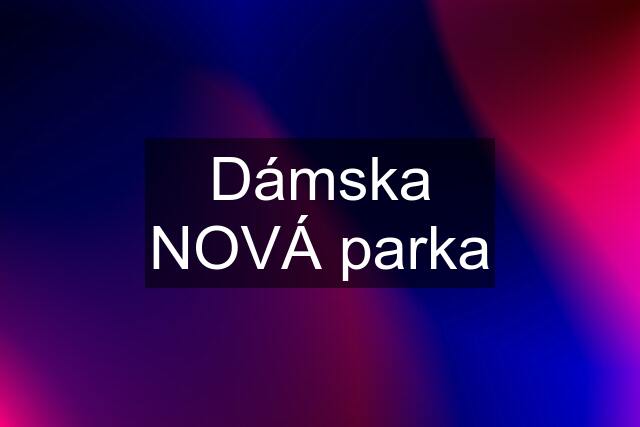 Dámska NOVÁ parka