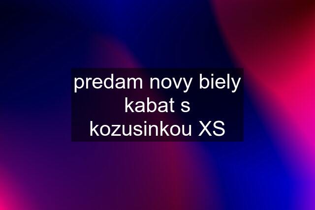 predam novy biely kabat s kozusinkou XS