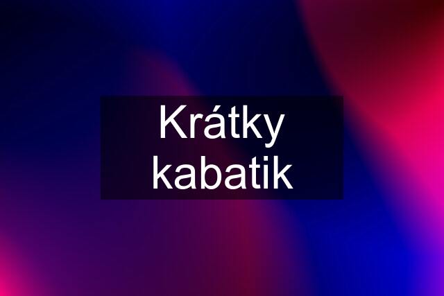 Krátky kabatik