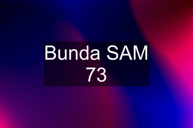 Bunda SAM 73