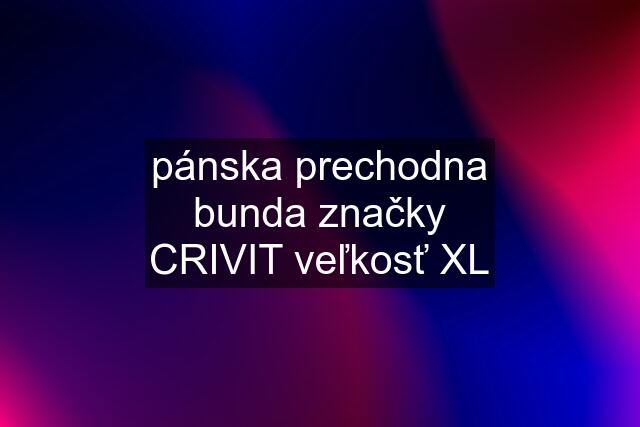 pánska prechodna bunda značky CRIVIT veľkosť XL