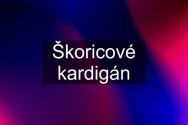 Škoricové kardigán