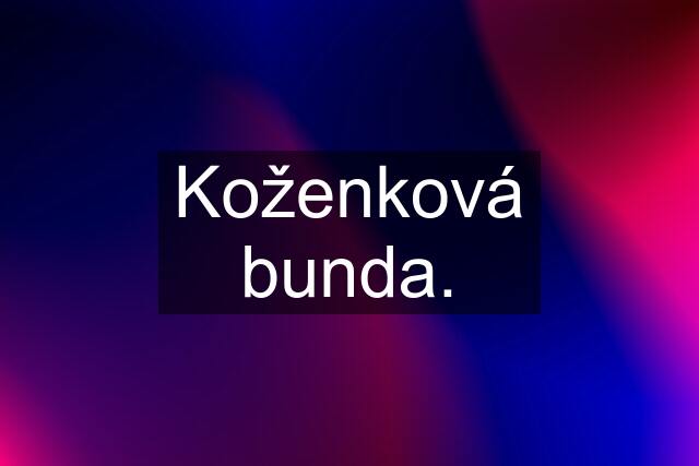 Koženková bunda.