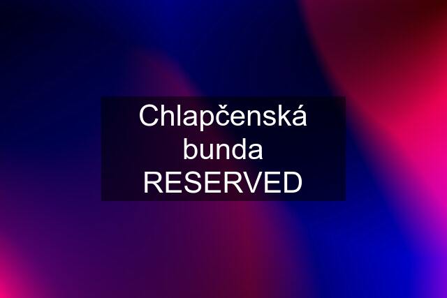 Chlapčenská bunda RESERVED