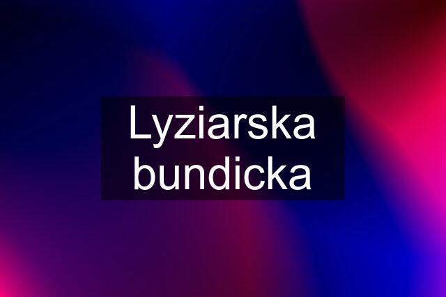 Lyziarska bundicka