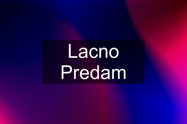 Lacno Predam