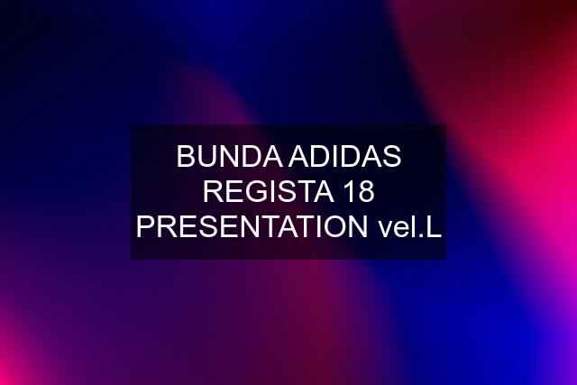 BUNDA ADIDAS REGISTA 18 PRESENTATION vel.L