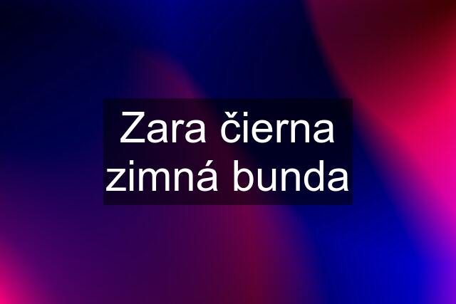 Zara čierna zimná bunda