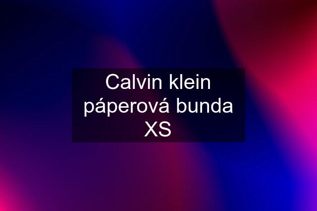 Calvin klein páperová bunda XS