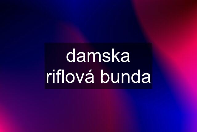 damska riflová bunda