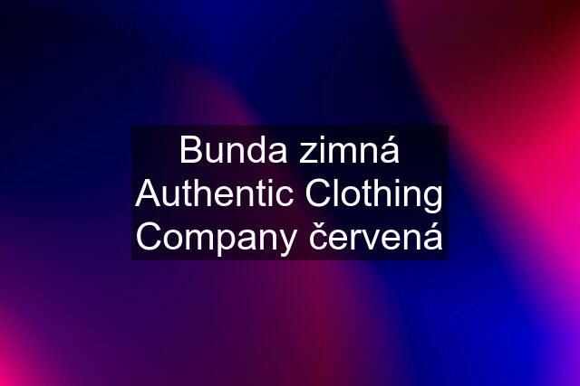 Bunda zimná Authentic Clothing Company červená