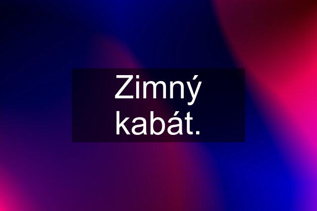 Zimný kabát.