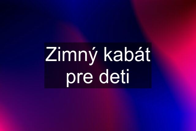 Zimný kabát pre deti