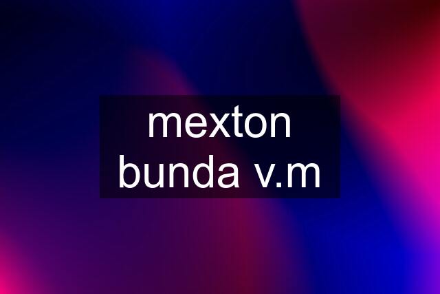 mexton bunda v.m