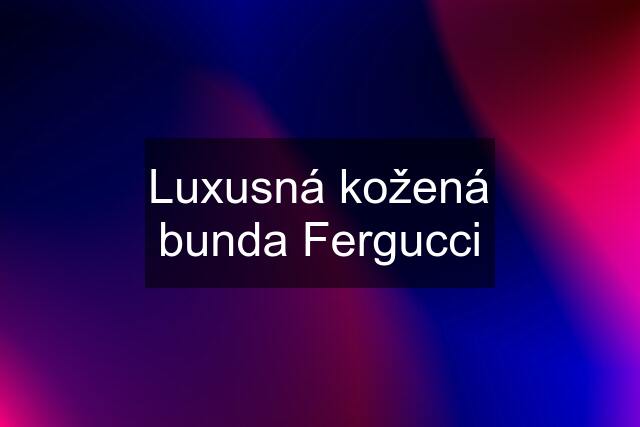 Luxusná kožená bunda Fergucci