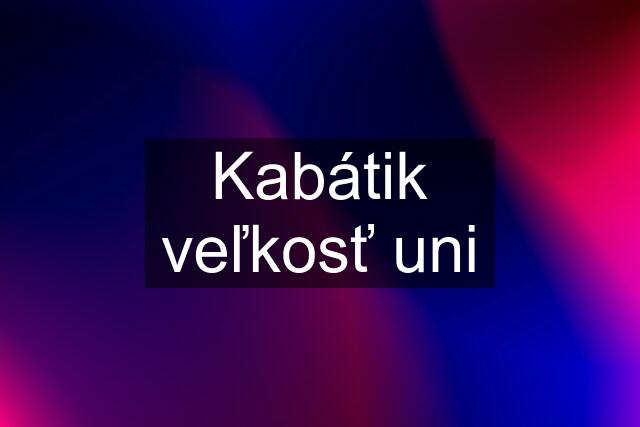 Kabátik veľkosť uni
