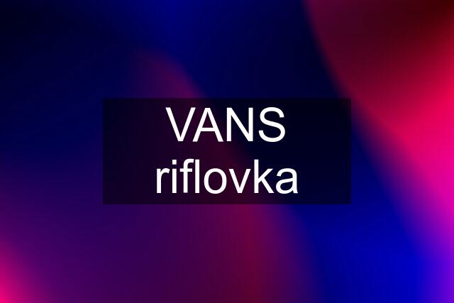 VANS riflovka