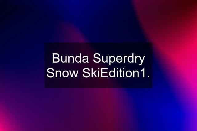 Bunda Superdry Snow SkiEdition1.