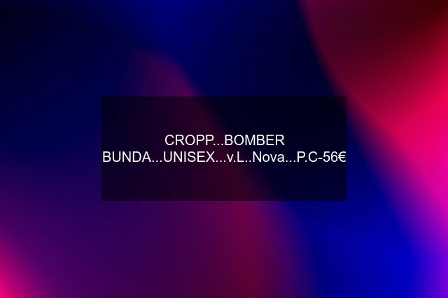 CROPP...BOMBER BUNDA...UNISEX...v.L..Nova...P.C-56€