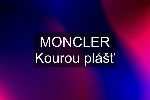 MONCLER Kourou plášť