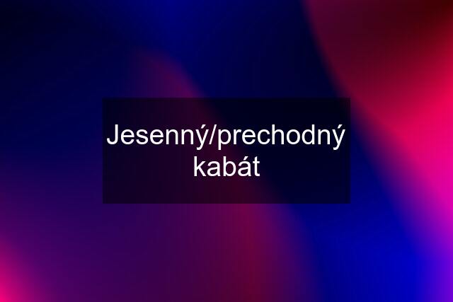 Jesenný/prechodný kabát