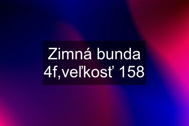 Zimná bunda 4f,veľkosť 158
