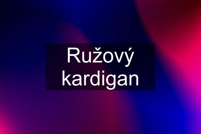 Ružový kardigan