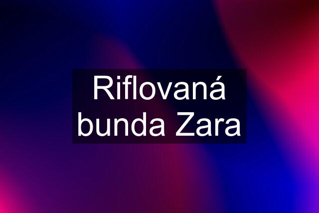 Riflovaná bunda Zara