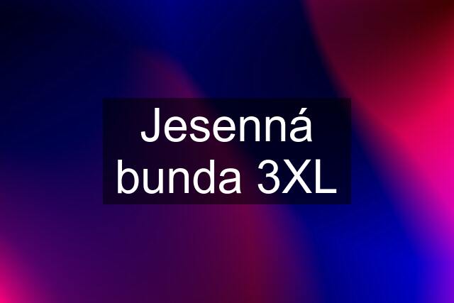 Jesenná bunda 3XL