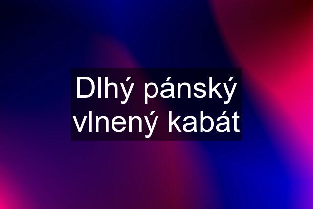 Dlhý pánský vlnený kabát