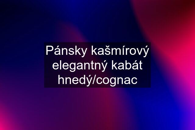 Pánsky kašmírový elegantný kabát hnedý/cognac